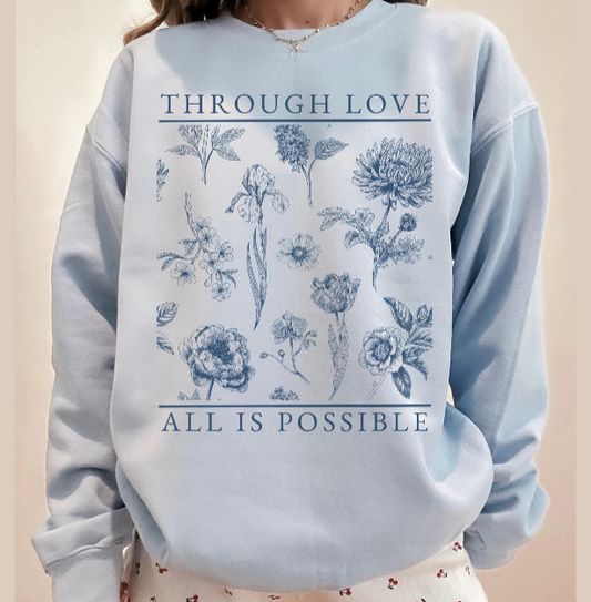 Through Love All Is Possible Toile De Jouy Sweatshirt