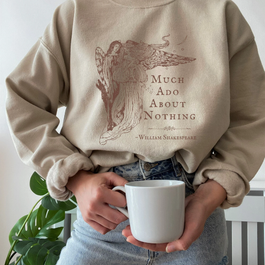 Much Ado About Nothing Shakespeare Sweatshirt