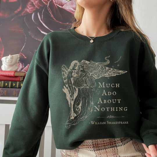 Much Ado About Nothing Shakespeare Sweatshirt